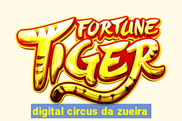 digital circus da zueira